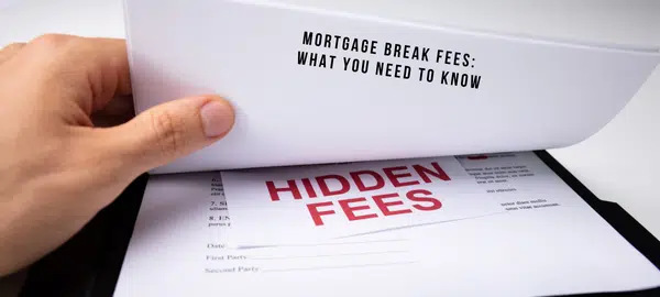 Mortgage Break Fees What You Need to Know