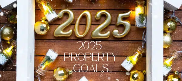 2025 Property Goals: Steps to save for a deposit, pay down your mortgage, and plan renovations for first-home buyers and property investors.